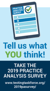 Advertisement that says "Tell us what you think! Take the 2019 Practice Analysis Survey at www.testingtaskforce.org/2019pasurvey